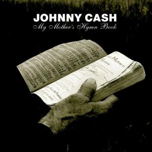 My Mother's Hymn Book - Johnny Cash - Musiikki - LOST HIGHWAY - 0602498613337 - torstai 8. huhtikuuta 2004