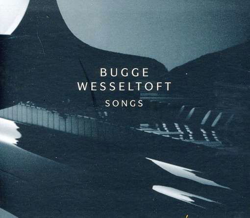 Cover for Bugge Wesseltoft · Songs (CD) [Digipak] (2023)