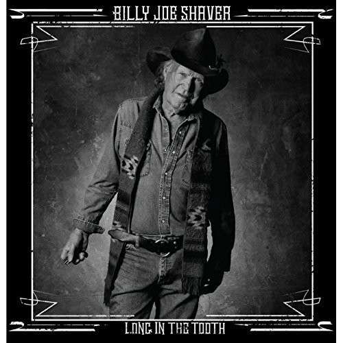 Long In The Tooth - Billy Joe Shaver - Musiikki - LIGHTNING ROD - 0748252254337 - tiistai 5. elokuuta 2014