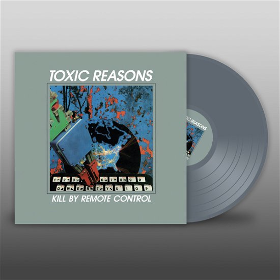 Kill By Remote Control (Grey Vinyl) - Toxic Reasons - Muziek - AUDIOPLATTER - 0803341541337 - 10 februari 2023