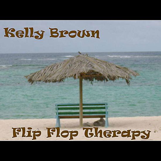 Cover for Kelly Brown · Flip Flop Therapy (CD) (2012)