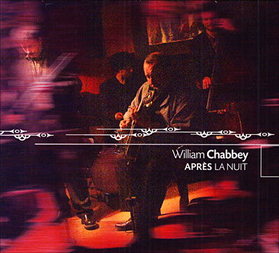 Cover for William Chabbey · Apres La Nuit (CD) (2007)