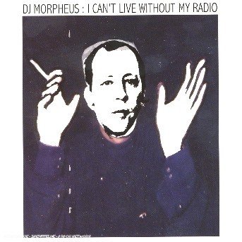 DJ Morpheus · I Can't Live Without My Radio (CD) (2005)