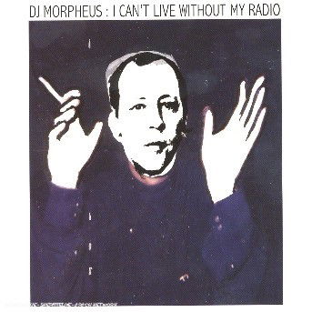 I Can't Live Without My Radio - DJ Morpheus - Música - TIGERSUSHI - 3700077665337 - 22 de novembro de 2005