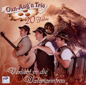 Cover for Oxn-augn Trio · Verliebt in Die Watzmannfrau,20 Jahre (CD) (2010)