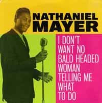 Cover for Nathaniel Mayer · I Don't Want No Bald Headed Woman Telling Me What (7&quot;) (2018)