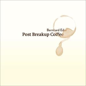 Cover for Bernhard Eder · Post Breakup Coffee (CD) (2012)