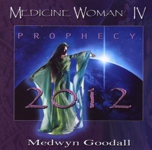 Cover for Medwyn Goodall · Medicine Woman Iv: Prophecy 2012 (CD) (2009)