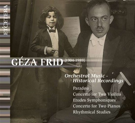 Orchestral Music - Historical Recordings - Geza Frid - Musiikki - ETCETERA - 8711801016337 - torstai 13. joulukuuta 2018