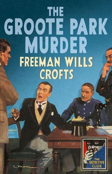 Cover for Freeman Wills Crofts · The Groote Park Murder - Detective Club Crime Classics (Hardcover Book) (2017)