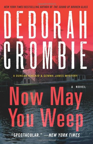 Cover for Deborah Crombie · Now May You Weep: A Novel - Duncan Kincaid / Gemma James Novels (Paperback Book) [Reprint edition] (2014)