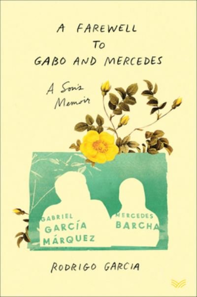Cover for Rodrigo Garcia · A Farewell to Gabo and Mercedes: A Son's Memoir of Gabriel Garcia Marquez and Mercedes Barcha (Hardcover Book) (2021)