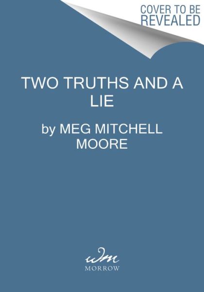 Two Truths and a Lie - Meg Mitchell Moore - Kirjat - HarperCollins Publishers Inc - 9780063215337 - torstai 9. kesäkuuta 2022