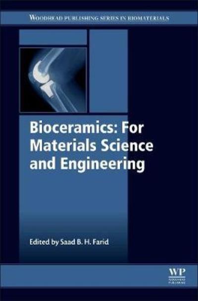 Cover for Farid, Saad B. H. (University of Technology, Baghdad, Iraq) · Bioceramics: For Materials Science and Engineering - Woodhead Publishing Series in Biomaterials (Paperback Book) (2018)