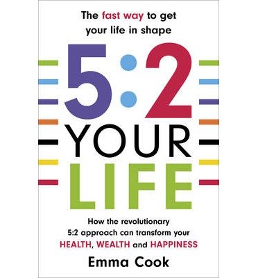 Cover for Emma Cook · 5:2 Your Life: How the revolutionary 5:2 approach can transform your health, your wealth and your happiness (Paperback Bog) (2015)