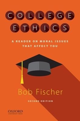 Cover for Bob Fischer · College Ethics A Reader on Moral Issues That Affect You (Book) (2020)