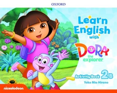 Learn English with Dora the Explorer: Level 2: Activity Book B - Learn English with Dora the Explorer - Oxford Editor - Książki - Oxford University Press - 9780194052337 - 11 kwietnia 2019
