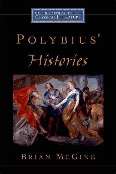 Cover for McGing, Brian C. (Regius Professor of Greek, Regius Professor of Greek, Trinity College Dublin) · Polybius' Histories - Oxford Approaches to Classical Literature (Paperback Book) (2010)