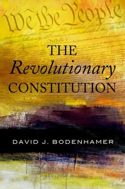 Cover for Bodenhamer, David J. (Professor of History, Professor of History, Indiana University-Purdue University, Indianapolis, Carmel, IN) · The Revolutionary Constitution (Hardcover Book) (2012)