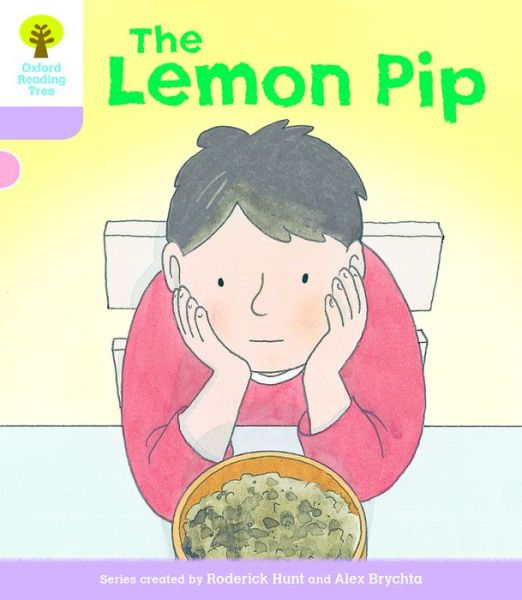 Oxford Reading Tree Biff, Chip and Kipper Stories Decode and Develop: Level 1+: The Lemon Pip - Oxford Reading Tree Biff, Chip and Kipper Stories Decode and Develop - Roderick Hunt - Books - Oxford University Press - 9780198364337 - January 7, 2016