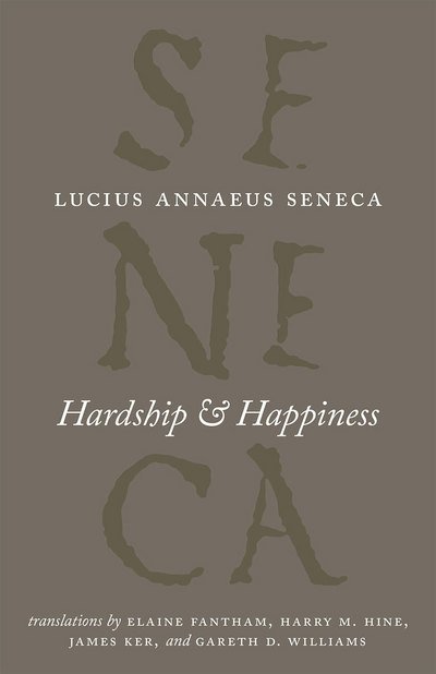Cover for Lucius Annaeus Seneca · Hardship and Happiness - The Complete Works of Lucius Annaeus Seneca (Pocketbok) (2016)