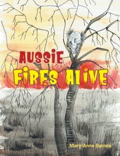 Cover for Mary-Anne Byrnes · Aussie Fires Alive (Bog) (2020)