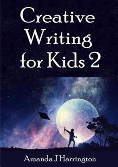 Cover for Amanda J Harrington · Creative Writing for Kids 2 (Paperback Book) (2018)