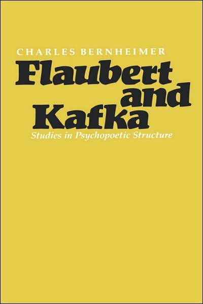 Cover for Charles Bernheimer · Flaubert and Kafka: Studies in Psychopoetic Structure (Hardcover Book) [First edition] (1982)