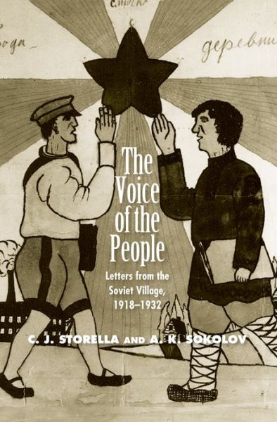 Cover for C J Storella · The Voice of the People: Letters from the Soviet Village, 1918-1932 - Annals of Communism (Hardcover Book) (2013)