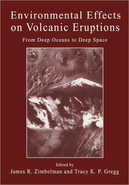 Cover for Tracey K P Gregg · Environmental Effects on Volcanic Eruptions: From Deep Oceans to Deep Space (Hardcover Book) [2000 edition] (2000)
