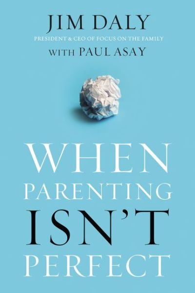 Cover for Jim Daly · When Parenting Isn't Perfect (Taschenbuch) (2017)