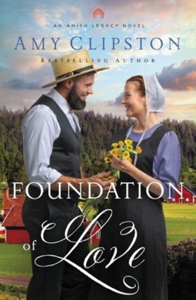 Cover for Amy Clipston · Foundation of Love - An Amish Legacy Novel (Hardcover Book) (2022)