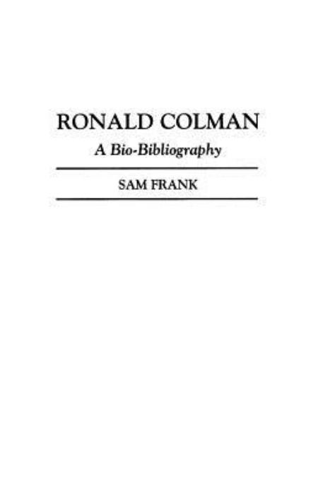Cover for Sam Frank · Ronald Colman: A Bio-Bibliography - Bio-Bibliographies in the Performing Arts (Hardcover Book) [Annotated edition] (1997)