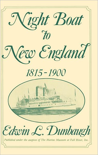 Cover for Edwin L. Dunbaugh · Night Boat to New England, 1815-1900 (Hardcover Book) (1992)