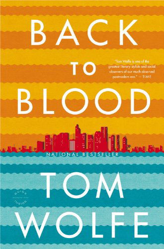 Back to Blood: A Novel - Tom Wolfe - Kirjat - Little, Brown and Company - 9780316036337 - tiistai 2. heinäkuuta 2013