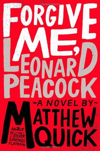 Cover for Matthew Quick · Forgive Me, Leonard Peacock (Hardcover Book) (2013)