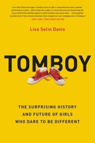 Cover for Lisa Selin Davis · Tomboy : The Surprising History and Future of Girls Who Dare to Be Different (Taschenbuch) (2021)
