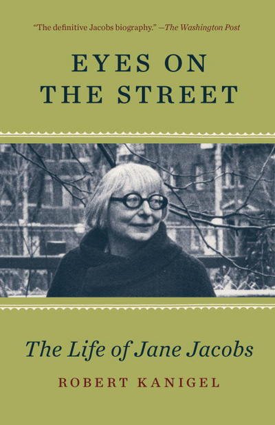 Cover for Robert Kanigel · Eyes on the Street: The Life of Jane Jacobs (Paperback Book) (2017)