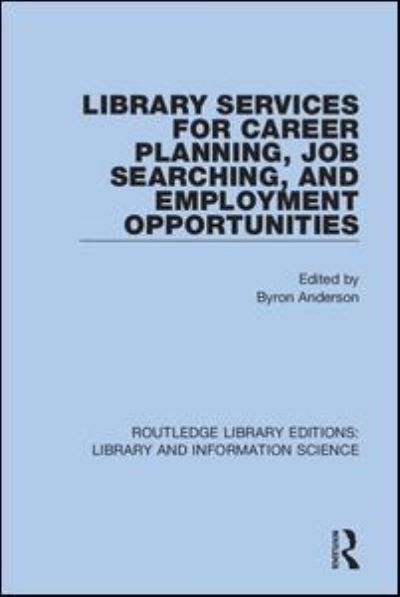 Cover for Byron Anderson · Library Services for Career Planning, Job Searching, and Employment Opportunities - Routledge Library Editions: Library and Information Science (Paperback Book) (2021)