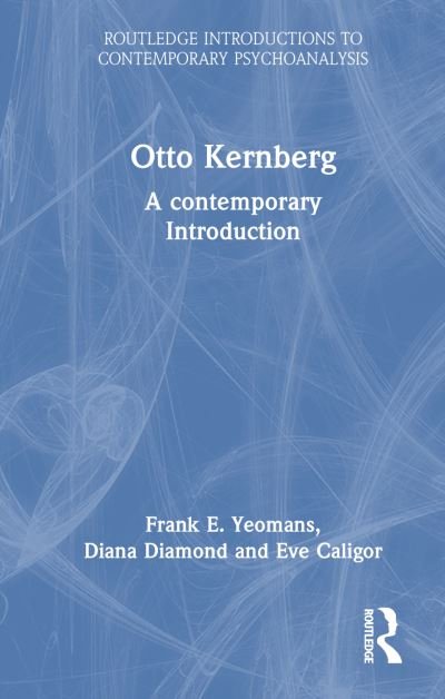 Cover for Frank E. Yeomans · Otto Kernberg: A contemporary Introduction - Routledge Introductions to Contemporary Psychoanalysis (Hardcover Book) (2024)