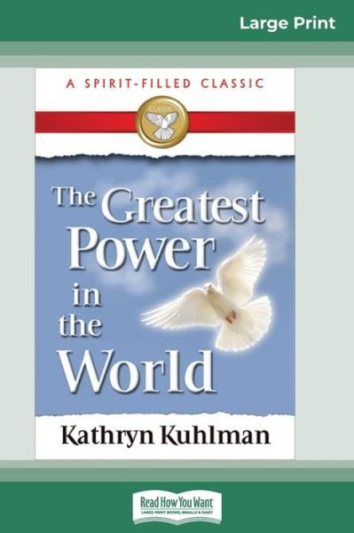 Cover for Kathryn Kuhlman · The Greatest Power in the World (Pocketbok) (2012)