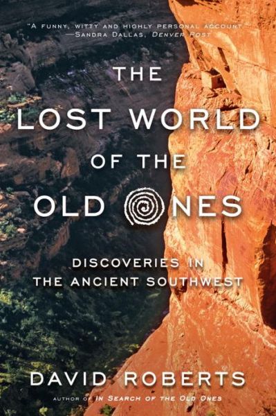 Cover for David Roberts · The Lost World of the Old Ones: Discoveries in the Ancient Southwest (Paperback Bog) (2016)