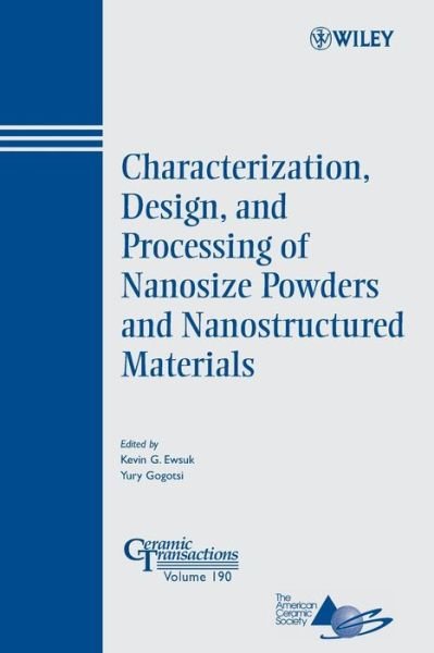 Cover for KG Ewsuk · Characterization, Design, and Processing of Nanosize Powders and Nanostructured Materials - Ceramic Transactions Series (Taschenbuch) (2006)