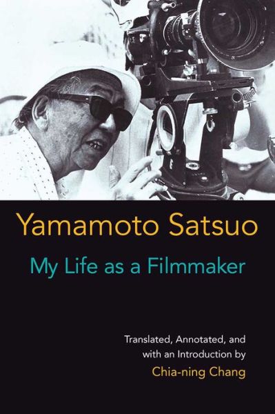 Cover for Satsuo Yamamoto · My Life as a Filmmaker - Michigan Monograph Series in Japanese Studies (Hardcover Book) (2017)