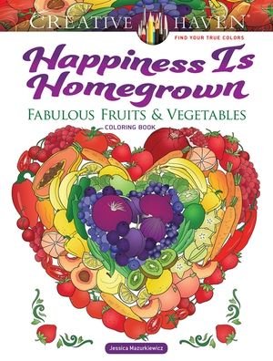 Creative Haven Happiness is Homegrown Coloring Book - Creative Haven - Jessica Mazurkiewicz - Boeken - Dover Publications Inc. - 9780486850337 - 31 maart 2023