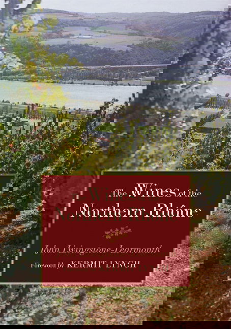 Cover for John Livingstone-Learmonth · The Wines of the Northern Rhone (Hardcover Book) (2005)