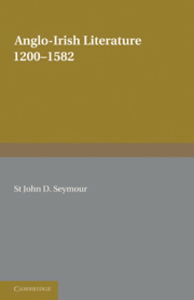 Cover for St John D. Seymour · Anglo-Irish Literature: 1200-1582 (Taschenbuch) (2011)