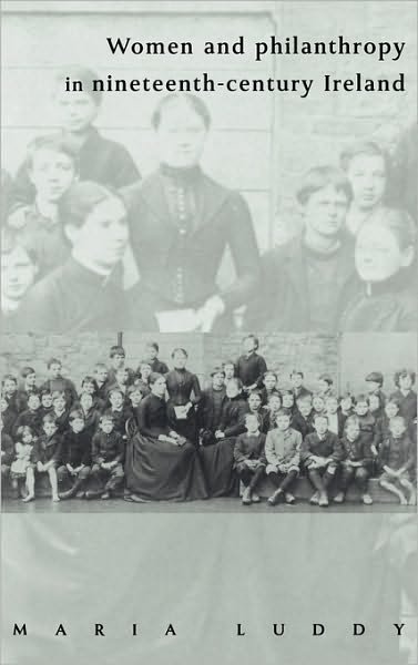 Cover for Luddy, Maria (University of Warwick) · Women and Philanthropy in Nineteenth-Century Ireland (Hardcover bog) (1995)