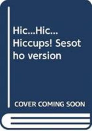 Cover for Dianne Hofmeyr · Hic...Hic... Hiccups! Sesotho version (Pocketbok) (2002)