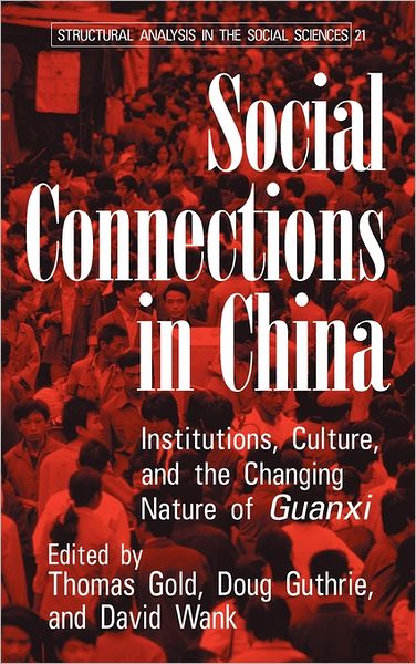 Cover for Thomas Gold · Social Connections in China: Institutions, Culture, and the Changing Nature of Guanxi - Structural Analysis in the Social Sciences (Inbunden Bok) (2002)